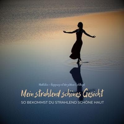Mein strahlend schönes Gesicht - So bekommst du strahlend schöne Haut - Tanja Kohl, Audio, 4066339874879