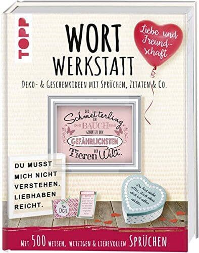 Susanne Pypke - Wortwerkstatt - Liebe & Freundschaft. Deko- & Geschenkideen mit Sprüchen, Zitaten & Co.: Mit 500 weisen, witzigen & liebevollen Sprüchen. Inkl. Vorlagen zum Download und als Plotterdateien - Preis vom 10.10.2026 11:48:34 h