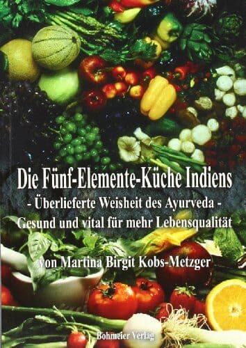 Kobs-Metzger, Martina Birgit - Die Fünf-Elemente-Küche Indiens: Überlieferte Weisheit des Ayurveda - Gesund und vital für mehr Lebensqualität - Preis vom 29.10.2026 00:02:44 h