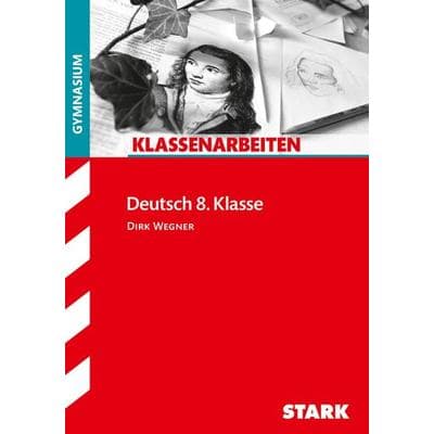 Klassenarbeiten Deutsch 8. Klasse Gymnasium, Taschenbuch von Dirk Wegner, Stark Verlag GmbH, 978-3-86668-547-5