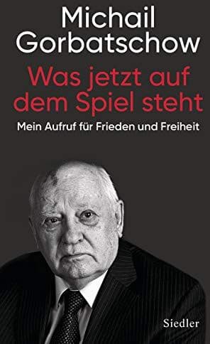 Michail Gorbatschow - Was jetzt auf dem Spiel steht: Mein Aufruf für Frieden und Freiheit - Preis vom 01.10.2026 17:08:56 h