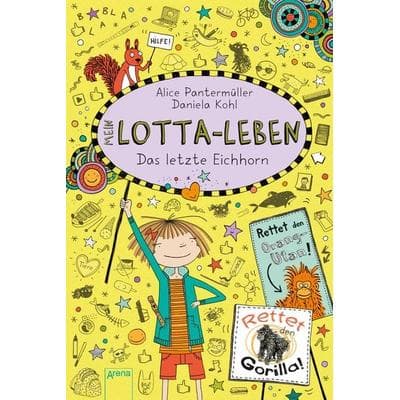 Mein Lotta-Leben (16). Das letzte Eichhorn, Gebundene Ausgabe von Alice Pantermüller, Arena