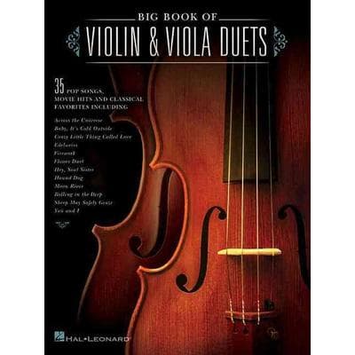Big Book of Violin and Viola Duets 35 Pop, Classical, and Movie Hits for Violin and Viola Full Scores and Pull-Out Parts for Duets Easy to