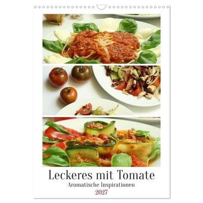 Leckeres mit Tomate (Wandkalender 2027 DIN A3 hoch), CALVENDO Monatskalender