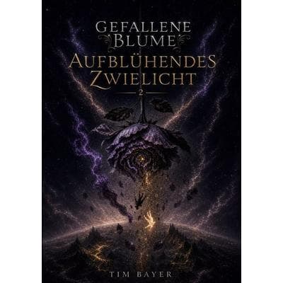 Gefallene Blume: Aufblühendes Zwielicht, Taschenbuch von Tim Bayer, BoD – Books on Demand, 978-3-696-77647-3