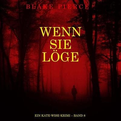Wenn sie löge (Ein Kate-Wise-Krimi – Band 8) - Blake Pierce, Audio, 9798261480624