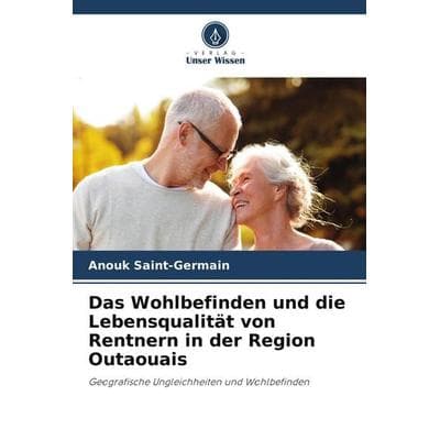 Das Wohlbefinden und die Lebensqualität von Rentnern in der Region Outaouais, Taschenbuch von Anouk Saint-Germain, Verlag Unser Wissen
