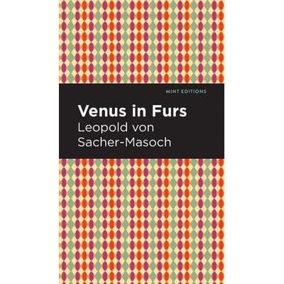 Venus in Furs, Gebundene Ausgabe von Leopold Sacher-Masoch, Ingram Publishers Services, 978-1-5132-0486-4