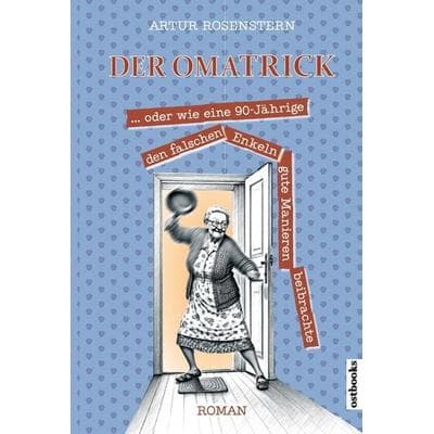 Der Omatrick ..., Taschenbuch von Artur Rosenstern, Ostbooks - Verlag und Buchstudio, 978-3-947270-19-4