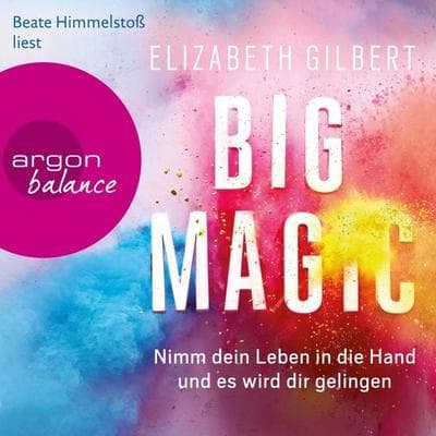 Big Magic - Elizabeth Gilbert, Audio, 9783732480920