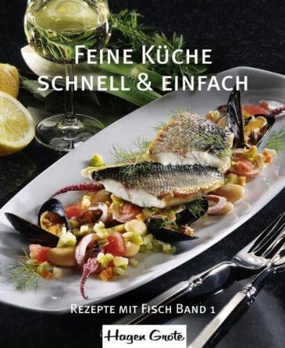 Hagen Grote - Feine Küche 01 - schnell und einfach: Rezepte mit Fisch - Preis vom 25.10.2026 20:24:27 h