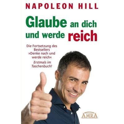Glaube an dich und werde reich, Taschenbuch von Napoleon Hill, Amra Verlag