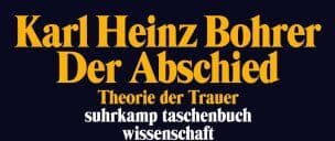 Bohrer, Karl Heinz - Der Abschied: Theorie der Trauer: Baudelaire, Goethe, Nietzsche, Benjamin (suhrkamp taschenbuch wissenschaft) - Preis vom 29.10.2026 00:02:44 h