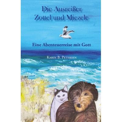 Die Ausreißer Zottel und Miezele, Taschenbuch von Karin B. Petersen, Papierfresserchens MTM-Verlag, 978-3-86196-759-0